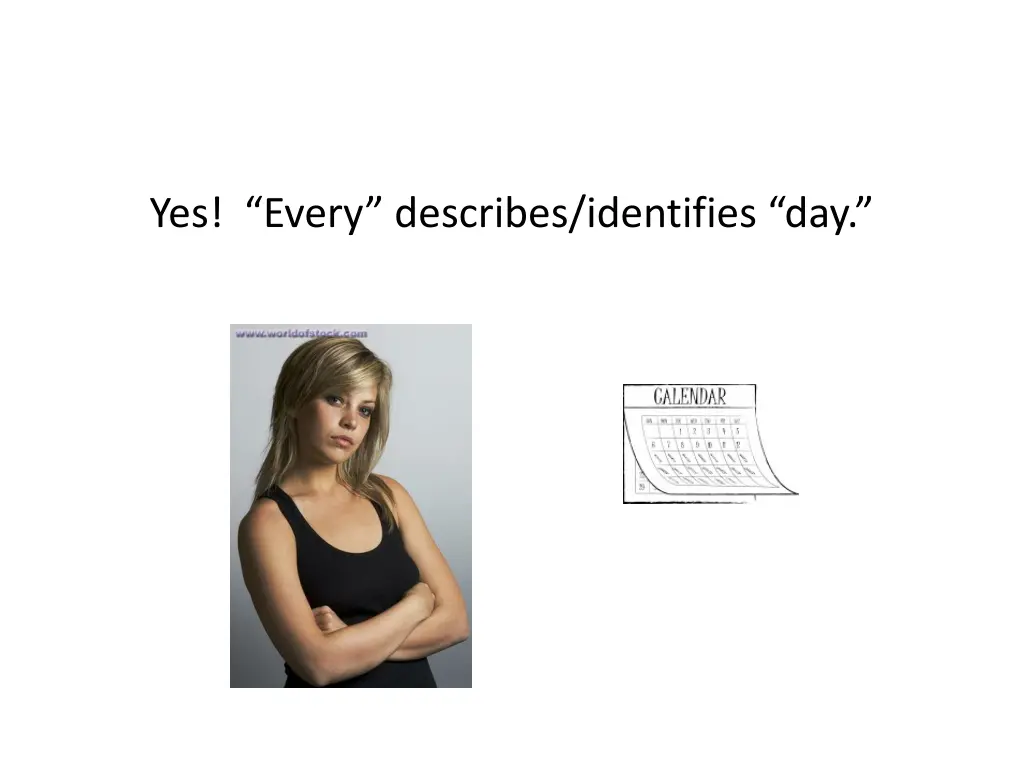 yes every describes identifies day