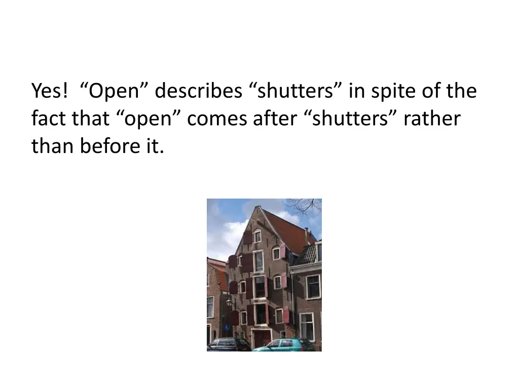 yes open describes shutters in spite of the fact