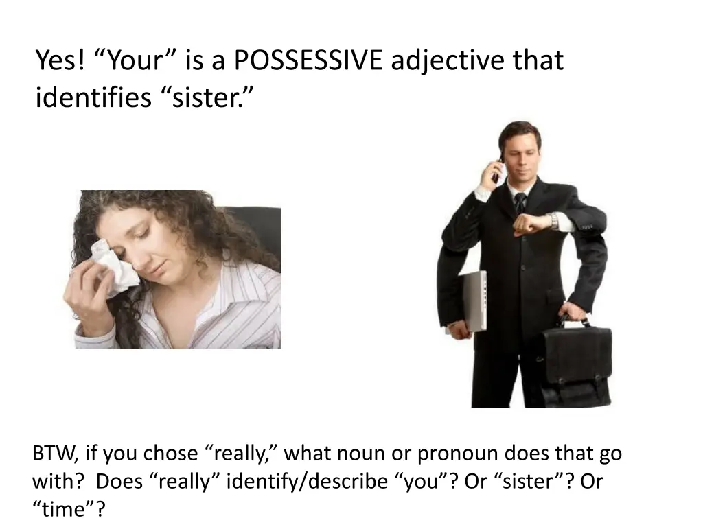 yes your is a possessive adjective that