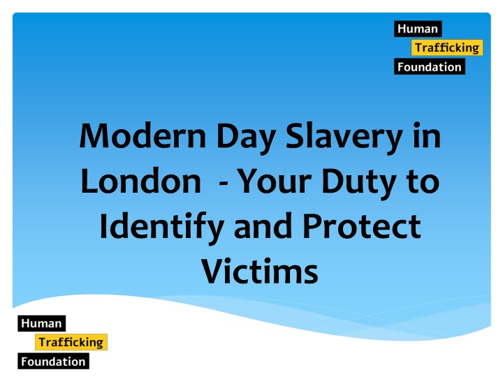 modern day slavery in london your duty