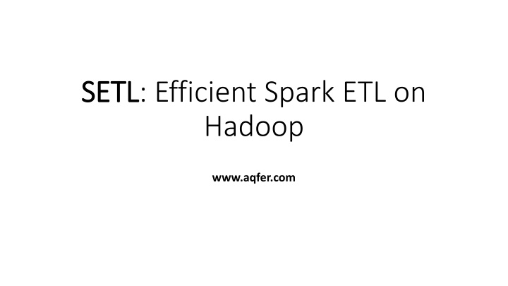 setl setl efficient spark etl on hadoop