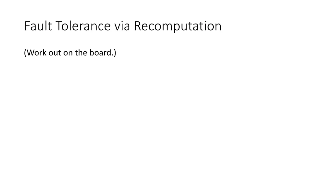 fault tolerance via recomputation