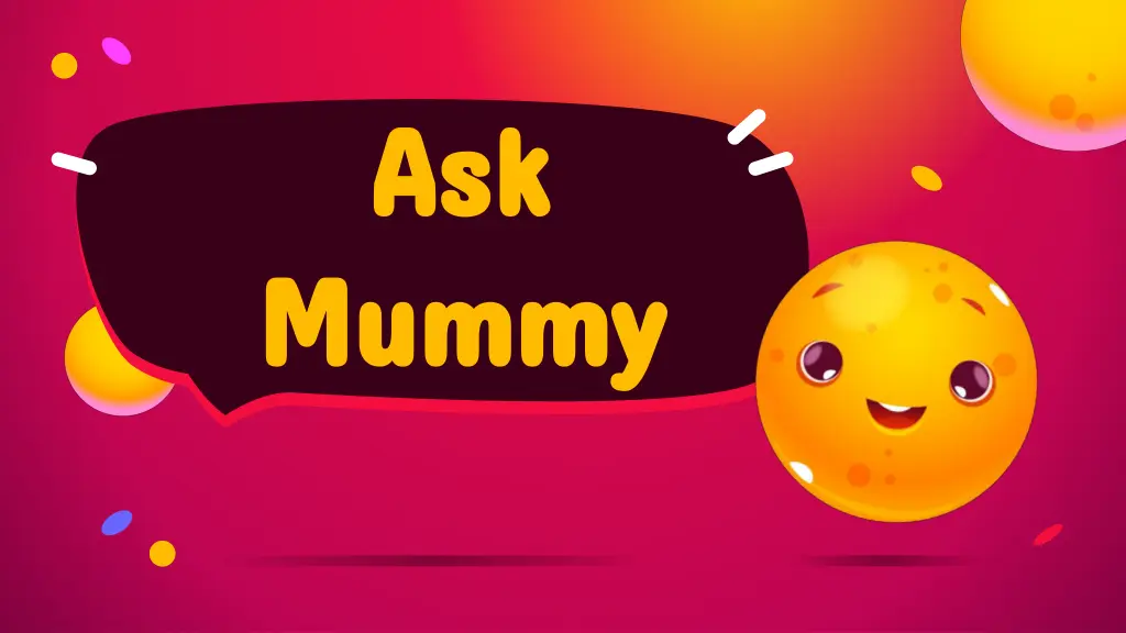 ask ask mummy mummy