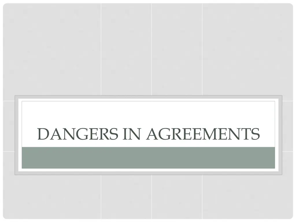 dangers in agreements