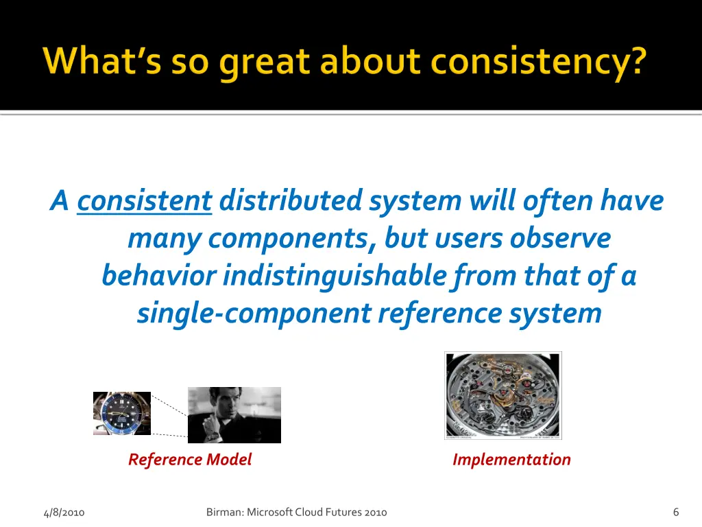 a consistent distributed system will often have