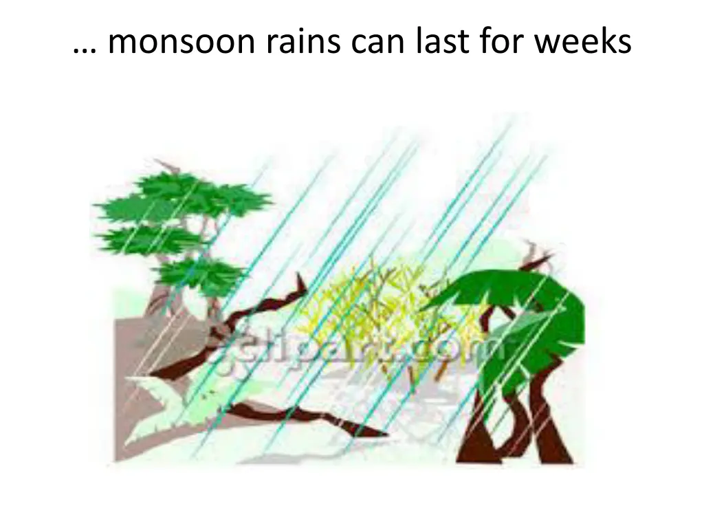 monsoon rains can last for weeks