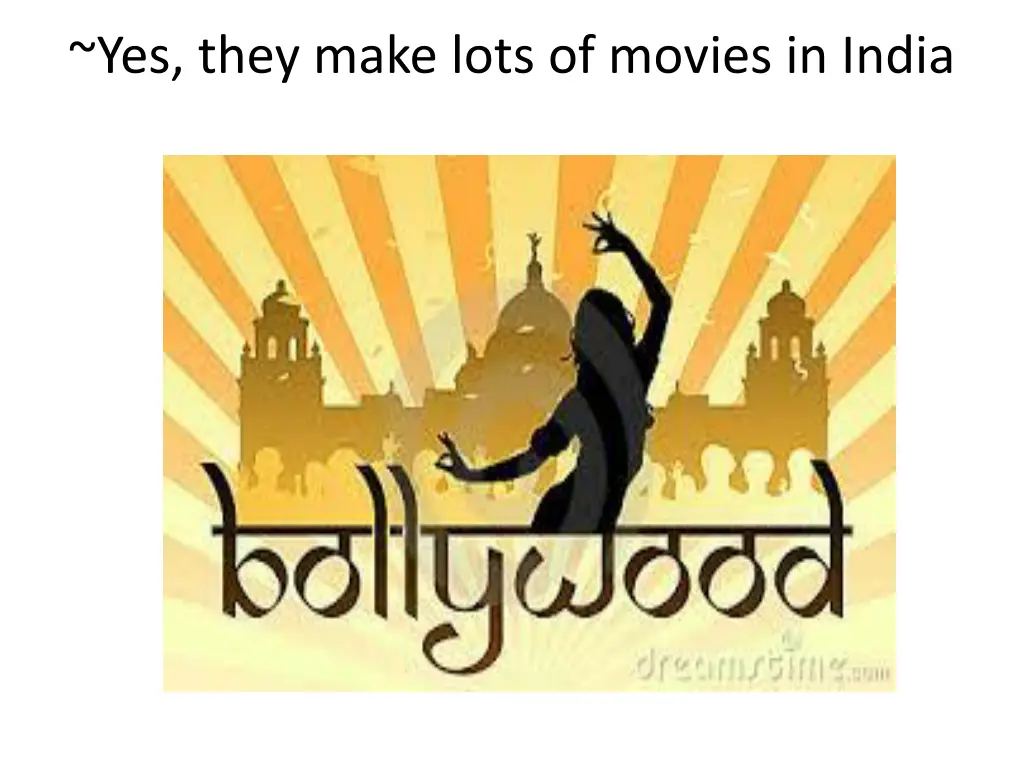 yes they make lots of movies in india