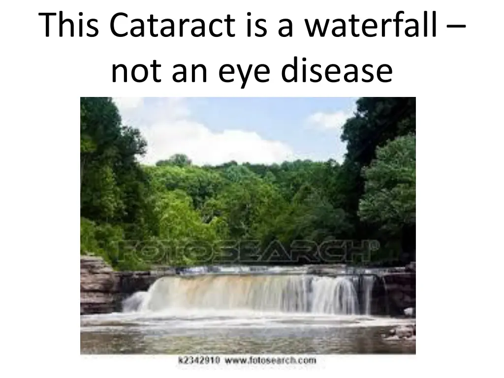 this cataract is a waterfall not an eye disease