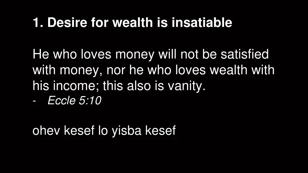 1 desire for wealth is insatiable