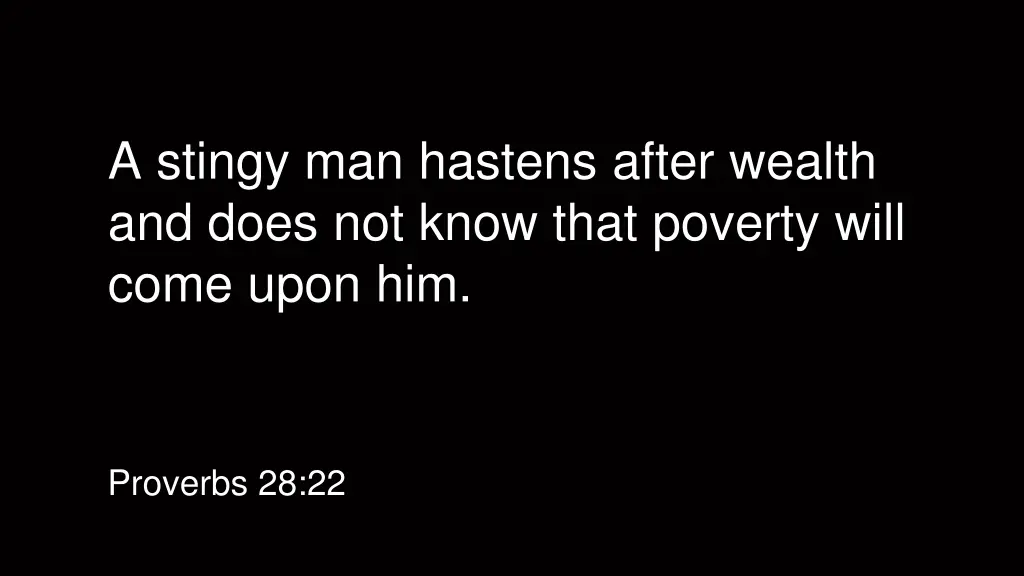 a stingy man hastens after wealth and does