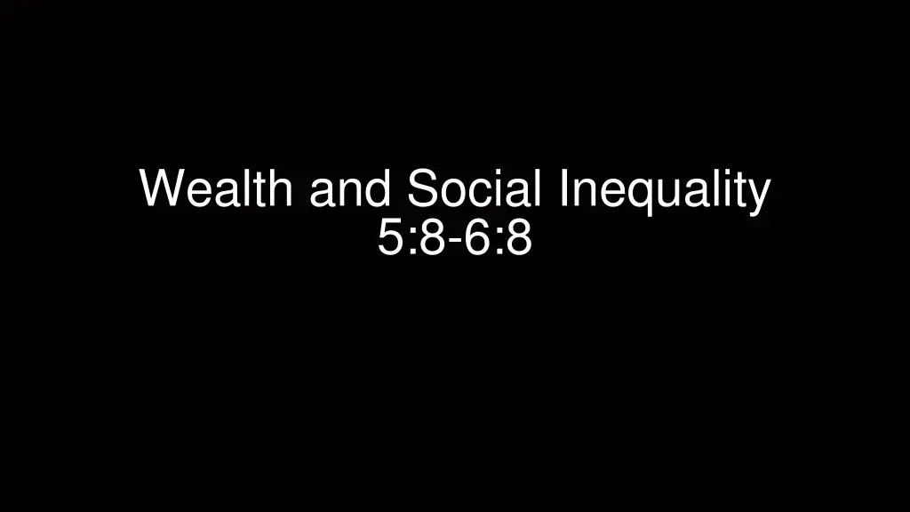 wealth and social inequality 5 8 6 8