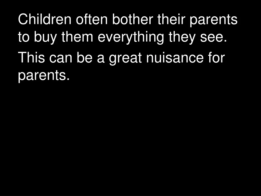 children often bother their parents to buy them