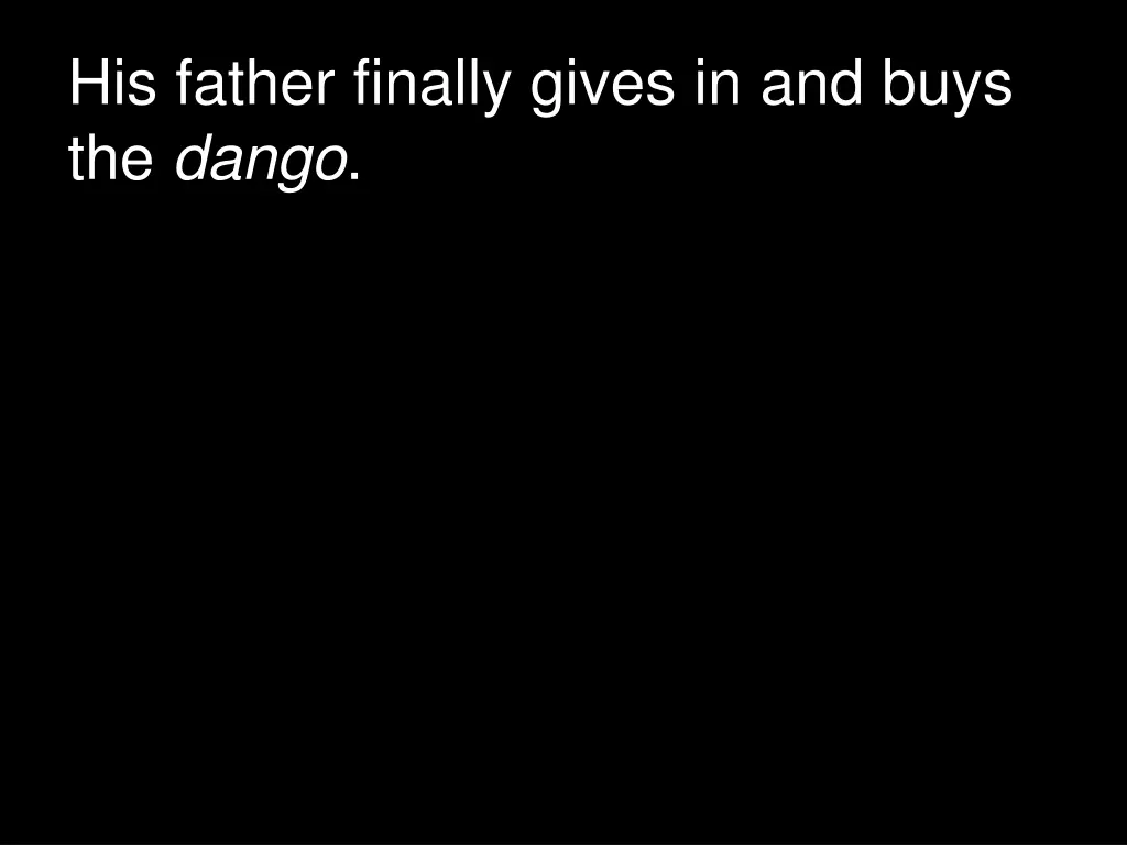 his father finally gives in and buys the dango