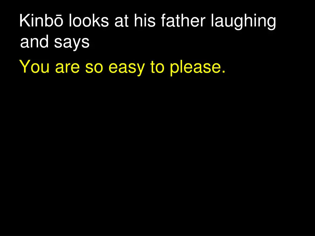 kinb looks at his father laughing and says