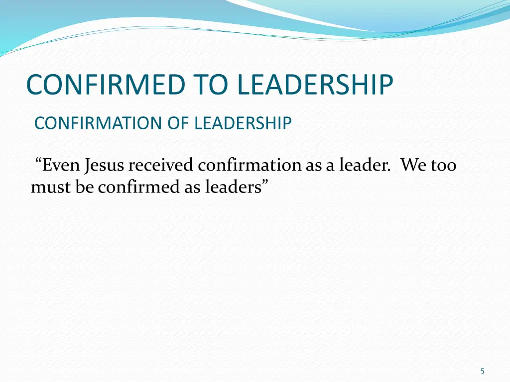 confirmed to leadership