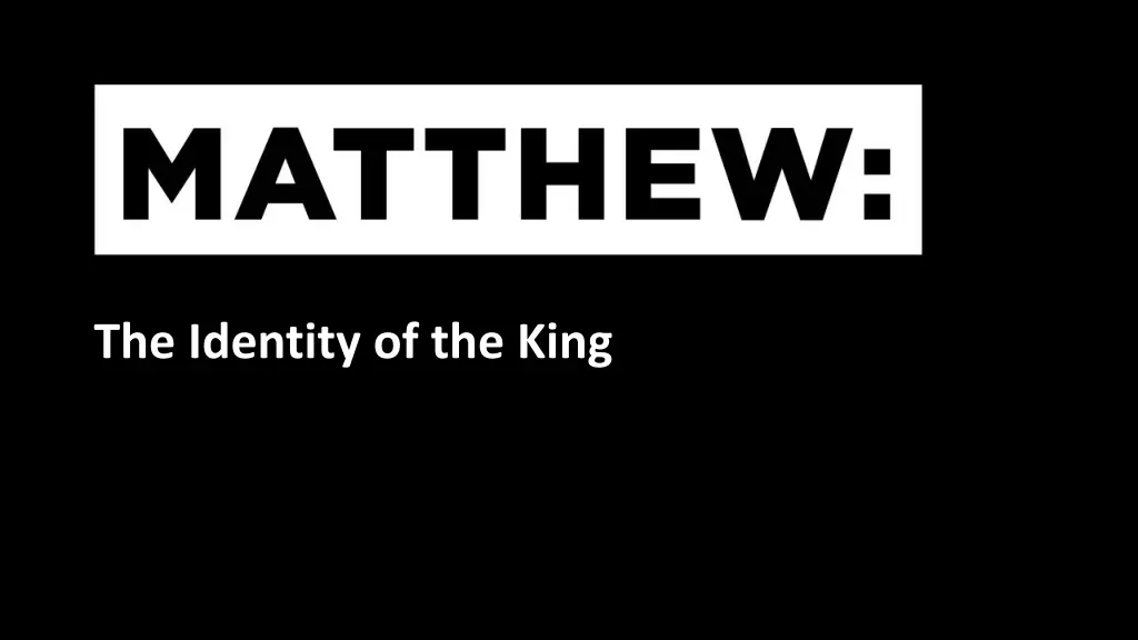 the identity of the king