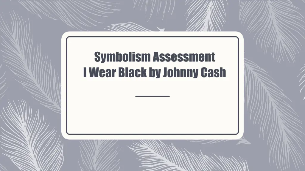 symbolism assessment i wear black by johnny cash