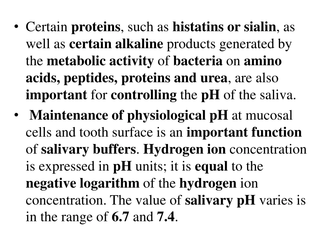 certain proteins such as histatins or sialin