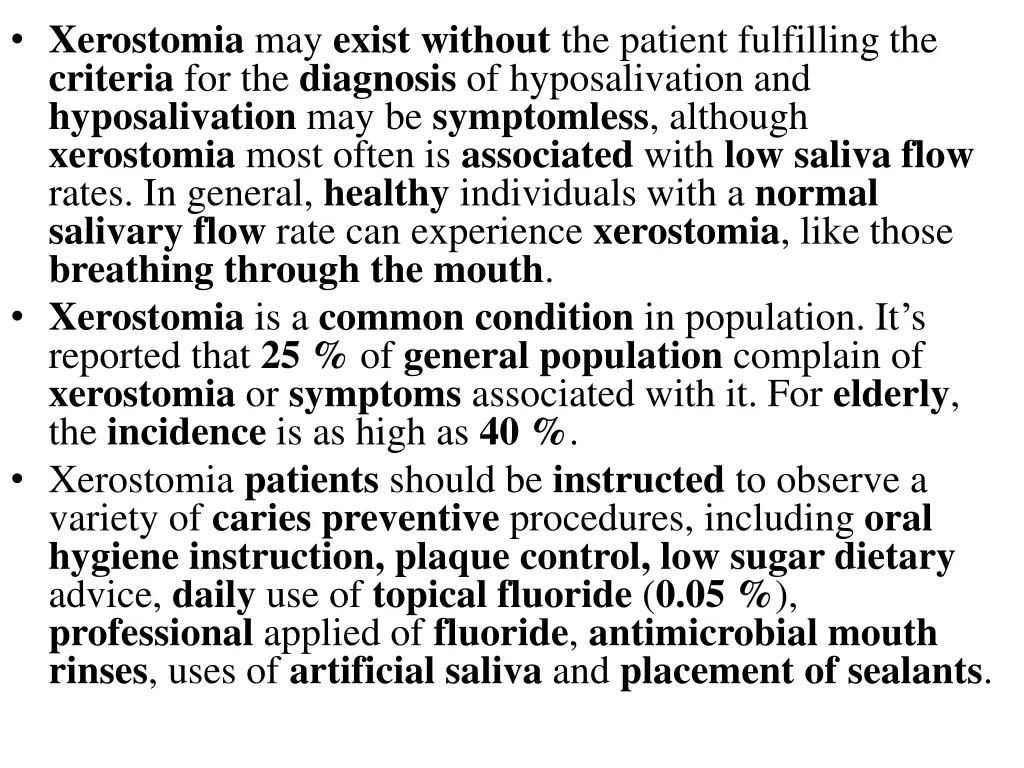 xerostomia may exist without the patient