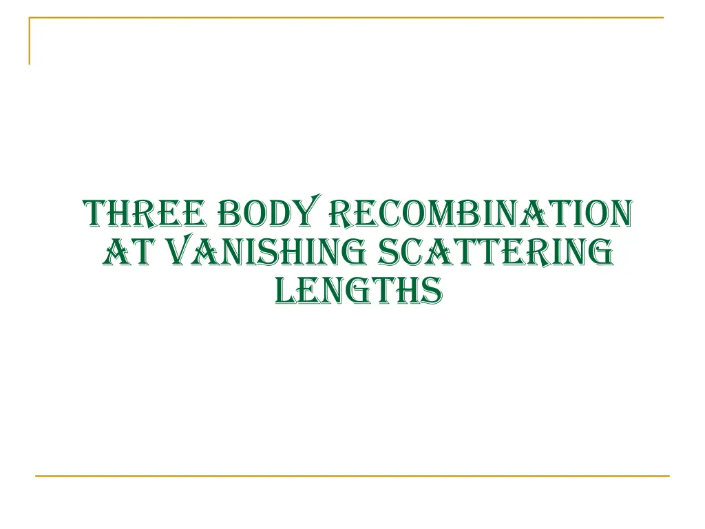 three body recombination at vanishing scattering 1