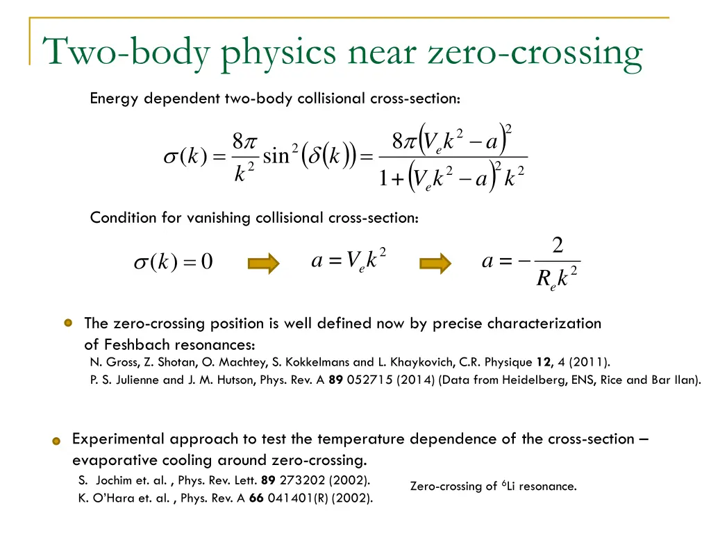 two body physics near zero crossing