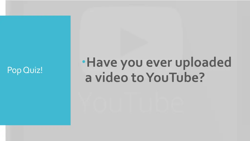 have you ever uploaded a video to youtube