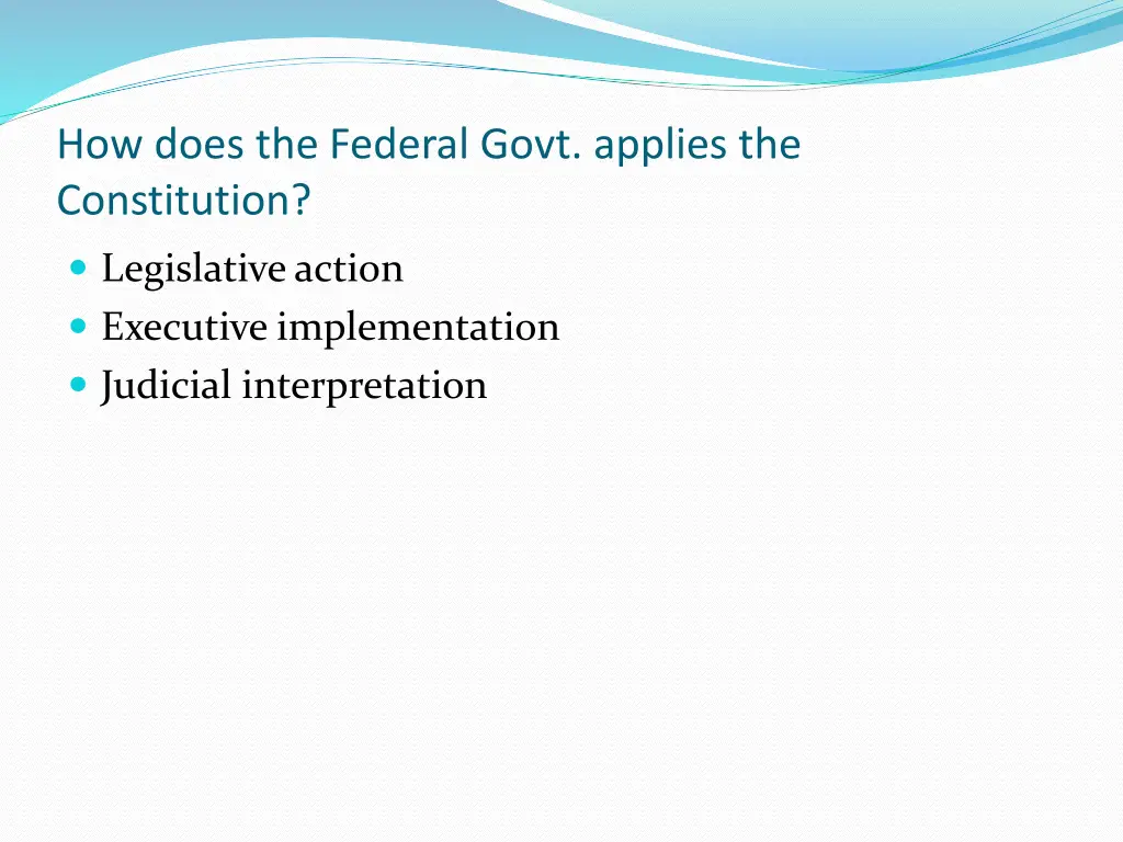 how does the federal govt applies the constitution