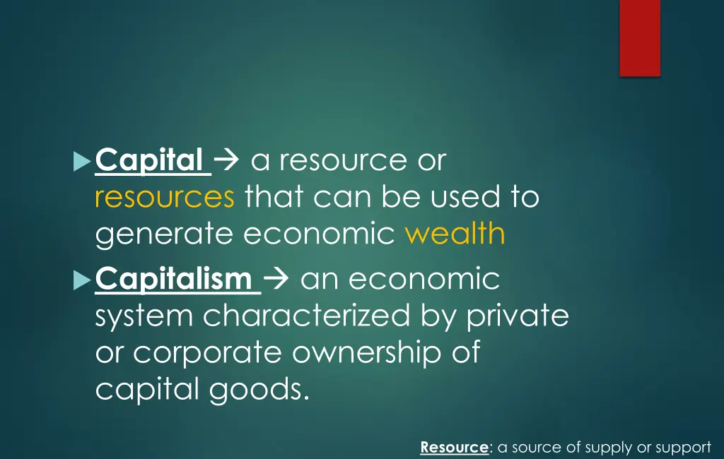 capital a resource or resources that can be used