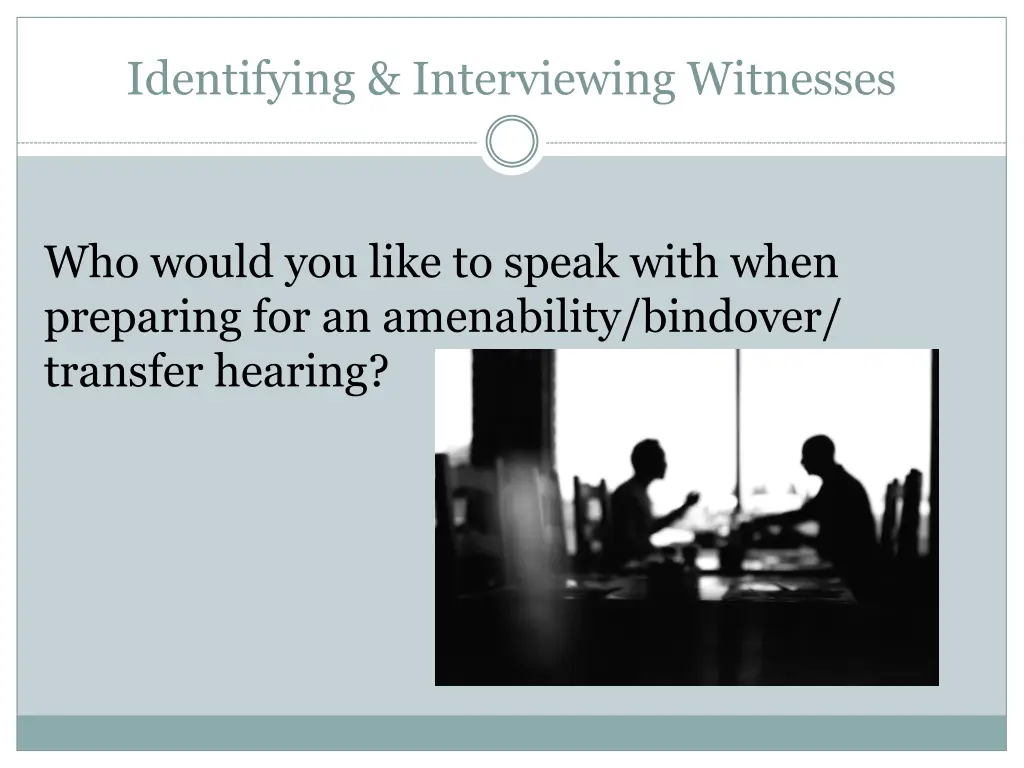 identifying interviewing witnesses