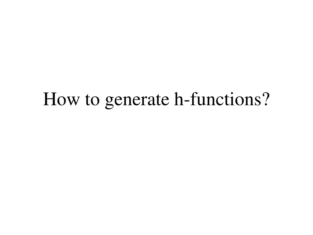 how to generate h functions