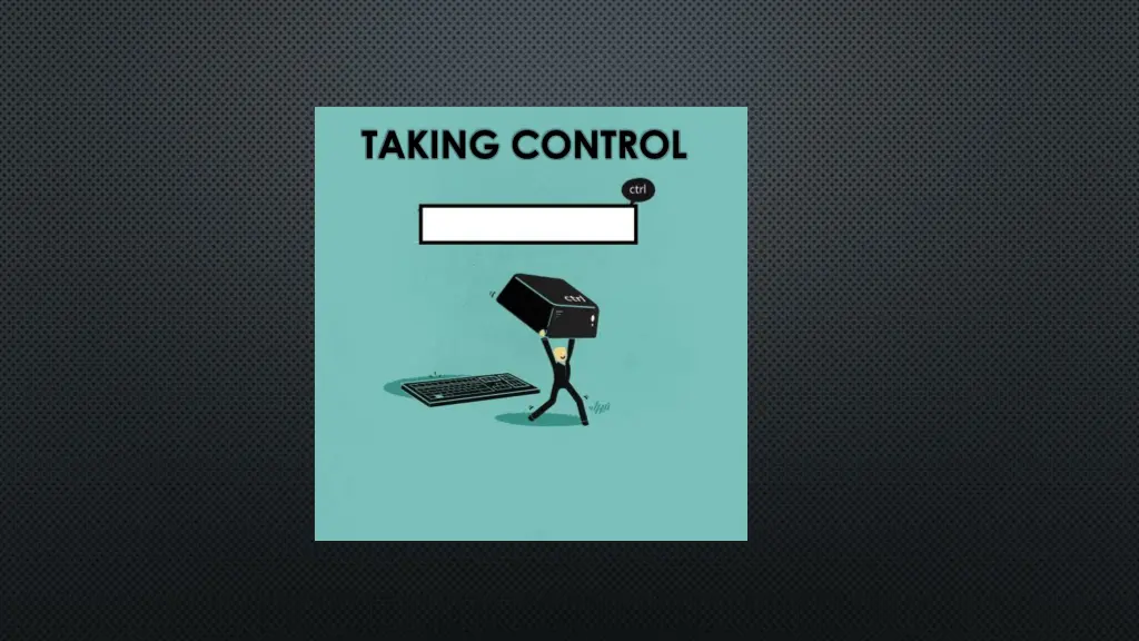 taking control