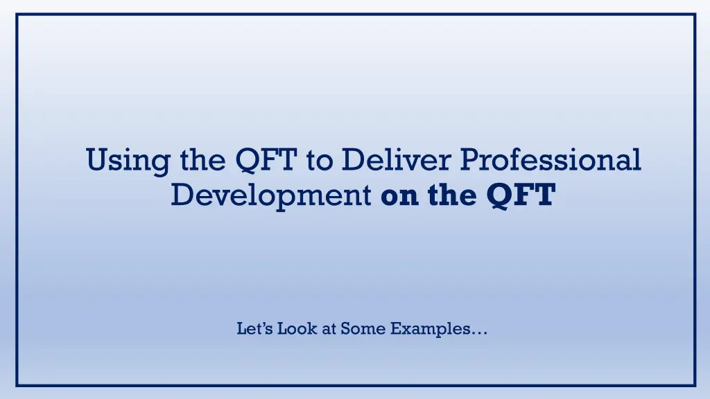 using the qft to deliver professional development