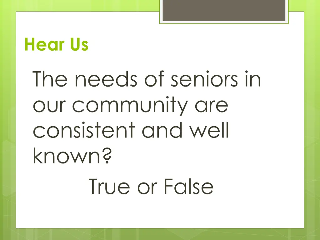 hear us the needs of seniors in our community