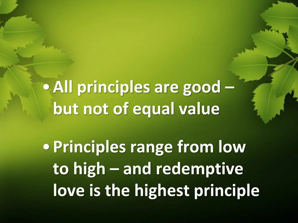 all principles are good but not of equal value