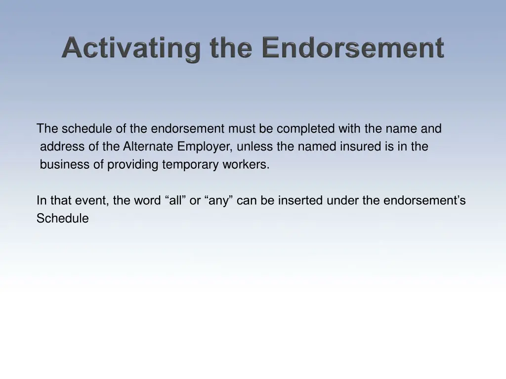 the schedule of the endorsement must be completed