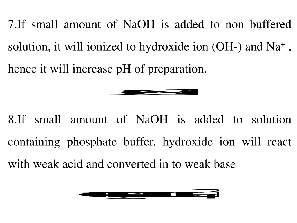 7 if small amount of naoh is added to non buffered