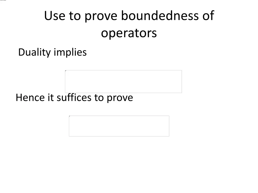 use to prove boundedness of operators 1