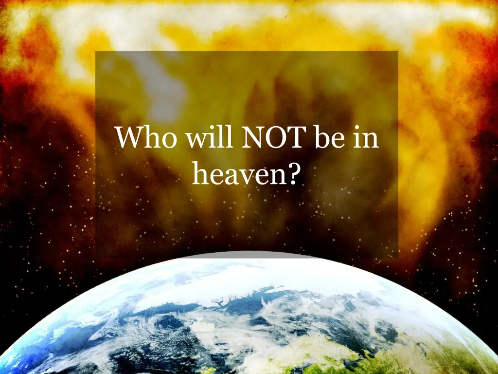 who will not be in heaven