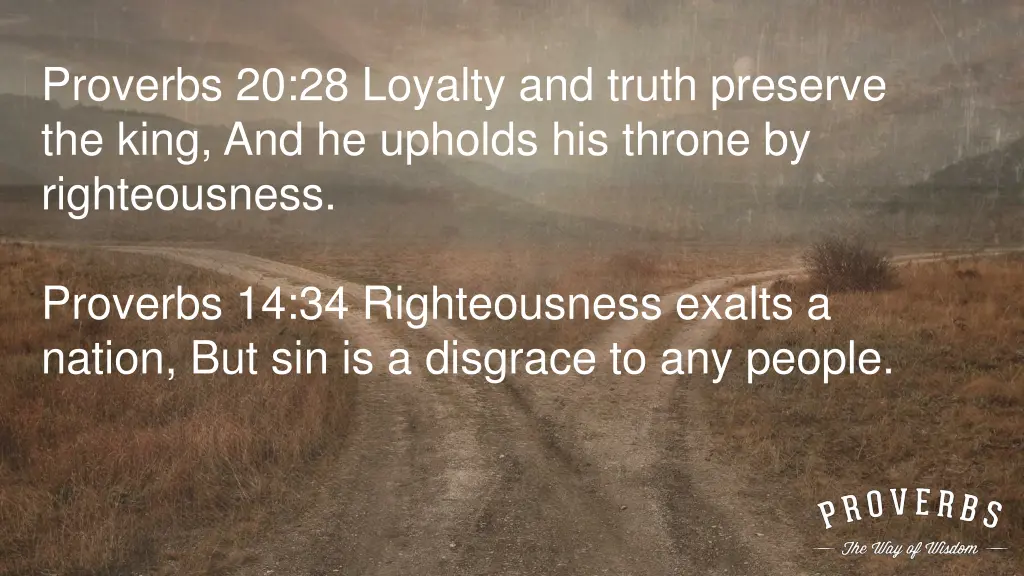 proverbs 20 28 loyalty and truth preserve