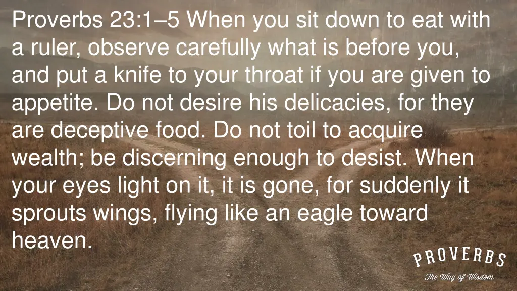 proverbs 23 1 5 when you sit down to eat with