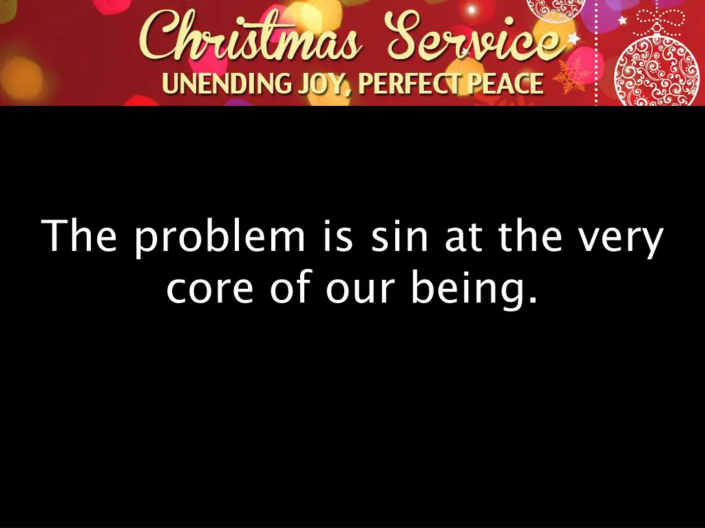 the problem is sin at the very core of our being