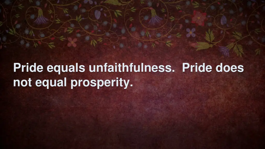 pride equals unfaithfulness pride does not equal