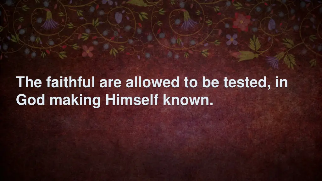 the faithful are allowed to be tested