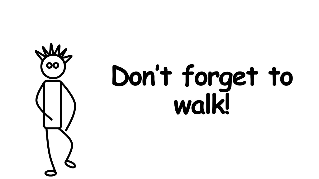 don t forget to walk 1