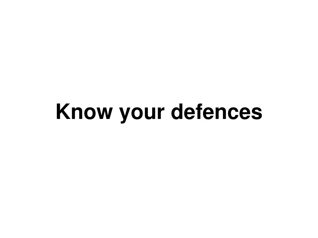 know your defences