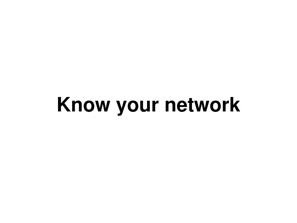 know your network