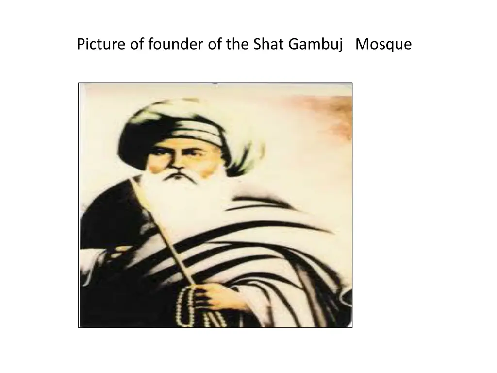 picture of founder of the shat gambuj mosque