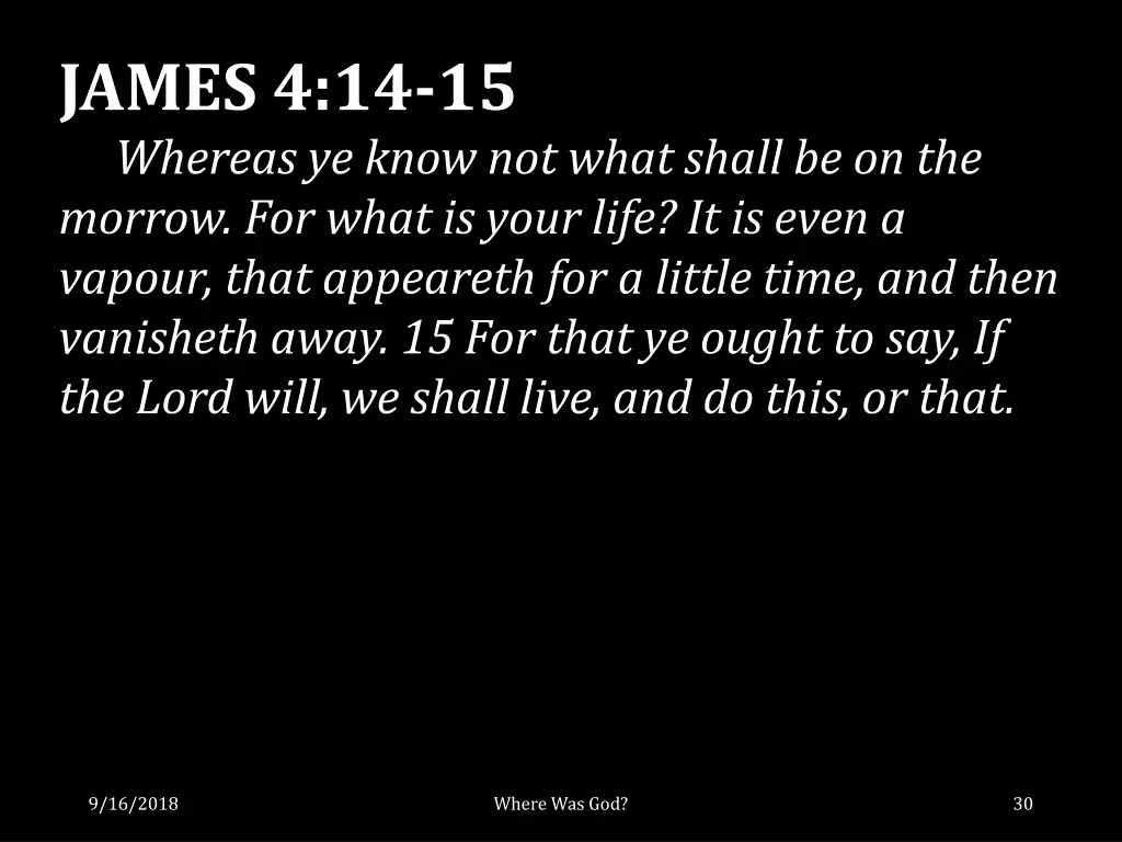 james 4 14 15 whereas ye know not what shall