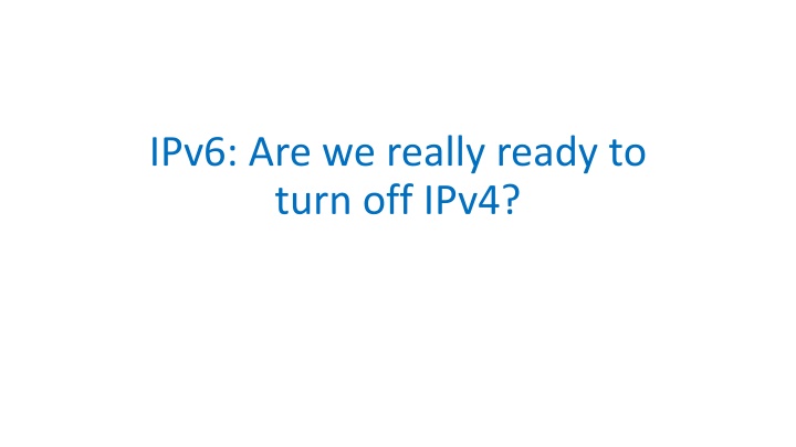 ipv6 are we really ready to turn off ipv4