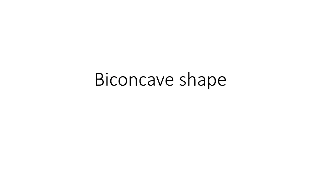 biconcave shape